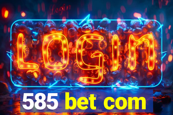 585 bet com